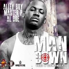 Alley Boy "MAN DOWN" feat Master P & Al Doe
