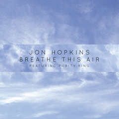 Jon Hopkins feat. Purity Ring - Breathe This Air (runners remix)