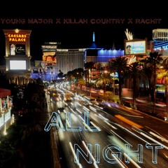 Young Major Ft. Killah Country & Rachit - All Night
