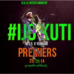 Ijokuti M.S.S Feat Yunusir Prod By Gospelondebeatz
