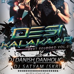 Desi Kalakaar - (  DJ Danish Danholic $ dj satyam skr)