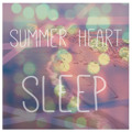 Summer&#x20;Heart Sleep Artwork