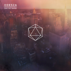 ODESZA - Say My Name (Ft. Zyra) (Kastle Remix)