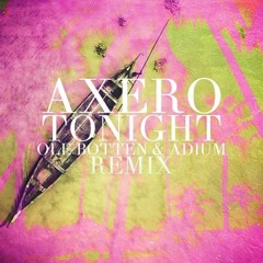 Axero - Tonight (Ole Botten & Adium Remix)