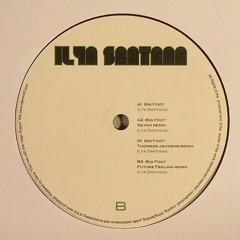 Ilya Santana_Big Foot (Original mix)OUT NOW!!