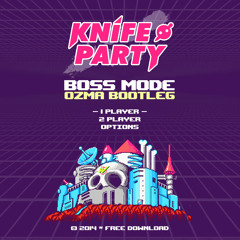 Knife Party - Boss Mode (Ozma Bootleg)