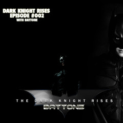 DARK KNIGHT RISES episode #002 with BATTONE