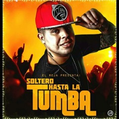El Reja - Soltero Hasta La Tumba - REY PRODUCCIONES