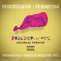 Broederliefde feat. Cho - Friendzone (Givaro B & Boomistics AfroZouk Edit)