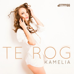 Kamelia - Te rog