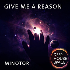 Deep House Space 46: Give Me a Reason (Minotor)