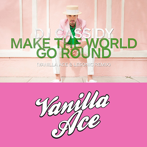 DJ Cassidy - Make The World Go Round (Vanilla Ace & LeSonic Remix) Free Download