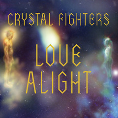 Crystal Fighters - Love Alight (In Fields remix)