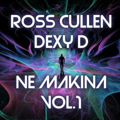 Ross Cullen & Dexy D - NE Makina Vol.1