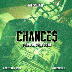 Me$$iah - Chance$ Prod Richie Souf