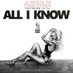 A2thak - All I Know ft 12:till