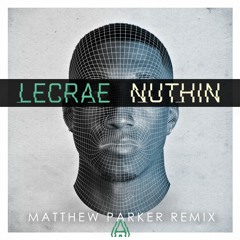 Lecrae - Nuthin (Matthew Parker Remix)