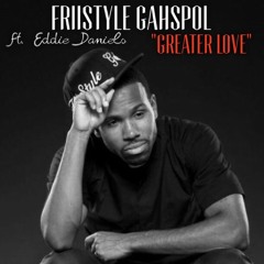FriiStyle Gahspol Ft. Eddie Daniels - No Greater Love