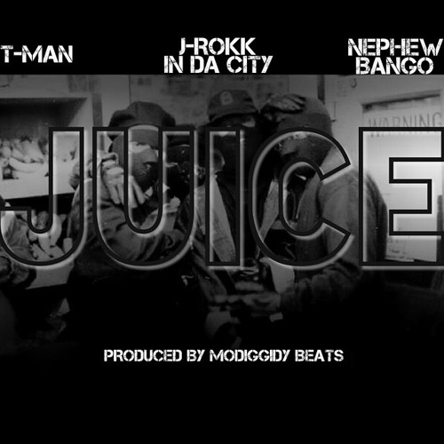 T-Man - "Juice" Feat. Nephew Bango & J-Rokk In Da City (Dirty)