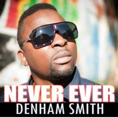 Denham Smith - Never Ever