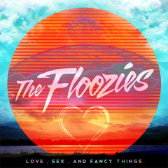 The Floozies - Love, Sex, And Fancy Things