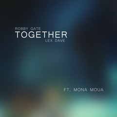 Robby Gate & Lex Dave Ft. Mona Moua - Together [FREE DOWNLOAD]