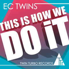 EC TWINS - "THIS IS HOW WE DO IT" (ORIGINAL)(FREE DOWNLOAD)