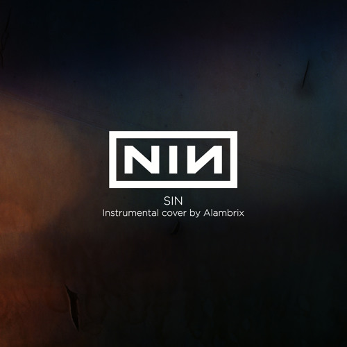 Nine Inch Nails - Sin (Instrumental Cover By Alambrix)