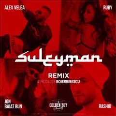 Ruby Ft Alex Velea Si Rashid And Jon Baiat Bun - Suleyman 2014 (Remix)