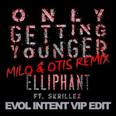 Elliphant feat Skrillex - Only Getting Younger (Milo & Otis rmx) [Evol Intent VIP edit]