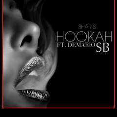 Shar.S- Hookah Ft. Demario SB (Prod By. Ravi RBS)(Punjabi & American Release)