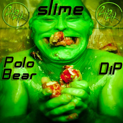 Slime (PRG ANTHEM) Ft. DiP