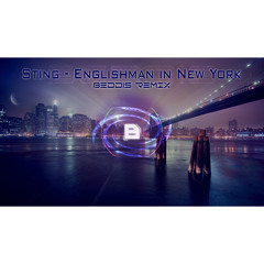 Sting - Englishman in New York (Beddis Remix)