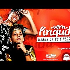 MC Menor Da VG E MC Pedrinho - Vem Pirikita (PereraDJ)