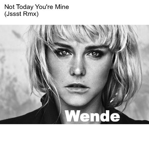 Wende (Snijders) - Not Today You're Mine (Jssst Remix)