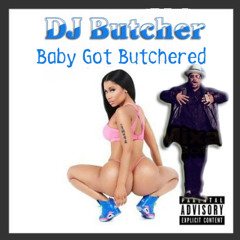 Baby Got Butchered