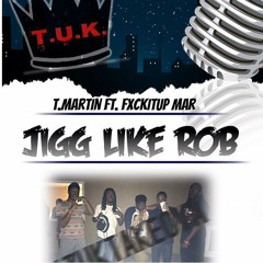 Jigg Like Rob (Feat. FxckItUp_Mar)