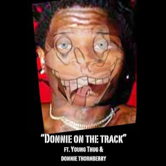 Donnie On The Track ft Young Thug & Donnie Thornberry & Slorko