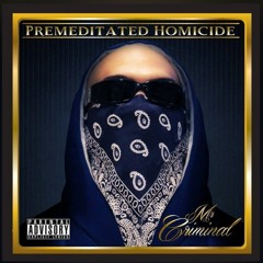 Mr. Criminal - Call The Coroner (New 2014 Premeditated Homicide)