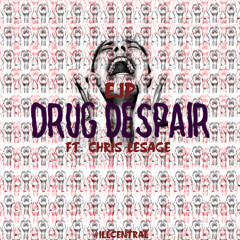 Drug Despair Ft. Chris Lesage