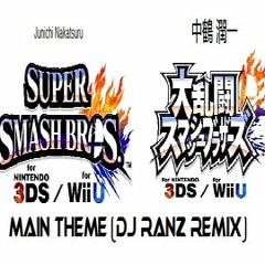 Junichi Nakatsuru - Super Smash Bros. For Wii U & Nintendo 3DS Theme (DJ Ranz Remix)