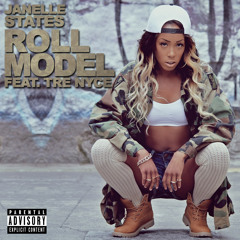 Roll Model Janelle States Ft. Tre Nyce