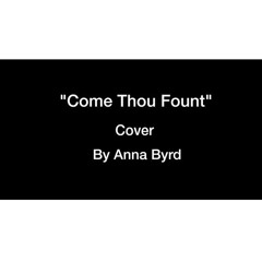 Come Thou Fount cover by Anna Byrd