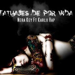 Tatuajes De Por Vida - Nera Key Ft Karlii Rap
