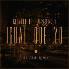Kelmitt ft Farruko Igual Que Yo Remix