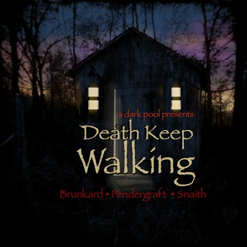 Death Keep Walking-  Thomas Brunkard, EchoCosmic and The Inconsistent Jukebox (IRE-UK-USA)