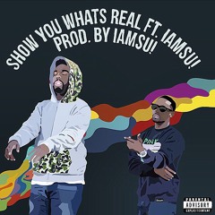 Show You What's Real- AkaFrank ft. Iamsu! (Prod. Iamsu! of The invasion)