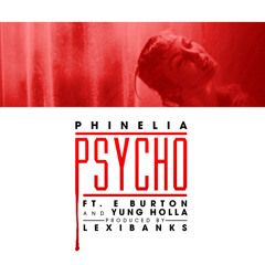 Psycho Feat. E Burton and Yung Holla