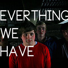 Everything We Have - Live