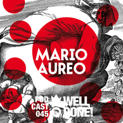 WellDone! Music - Podcast 045 - Mario Aureo